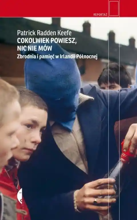 Tylko dziś Cokolwiek powiesz, nic nie mów. Zbrodnia i pamięć w Irlandii Północnej