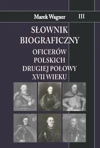 Słownik biograficzny oficerów polskich drugiej połowy XVII w. Tom 3 Tylko do końca tygodnia