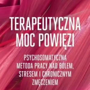 Bezpieczne zakupy Terapeutyczna moc powięzi. Psychosomatyczna metoda pracy nad bólem, stresem i chronicznym zmęczeniem                                                Psychosomatyczna metoda pracy nad bólem, stresem i chronicznym zmęczeniem