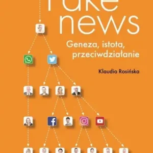 Wyprzedaż Fake news                                                Geneza, istota, przeciwdziałanie