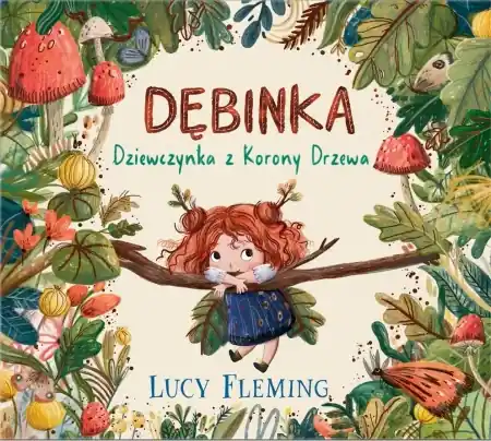 Dębinka - Dziewczynka z Korony Drzewa - Lucy Flaming Wyprzedaż