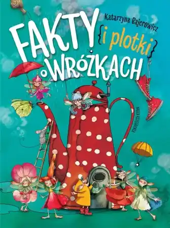 Nie przegap Fakty i plotki o wróżkach - Katarzyna Bajerowicz, Katarzyna Bajerowicz