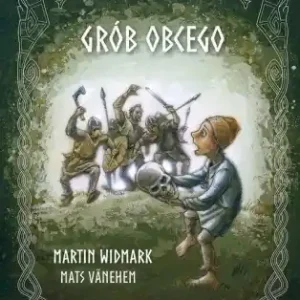 Halvdan Wiking. Grób obcego - Martin Widmark Wyjątkowa oferta