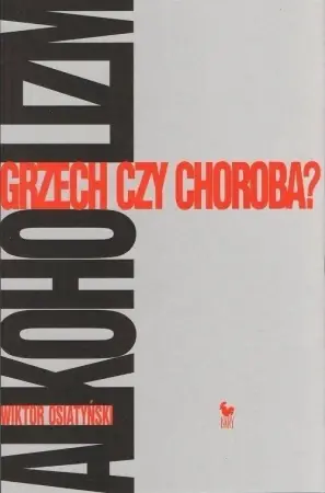 Niska cena Alkoholizm. Grzech Czy Choroba? - Wiktor Osiatyński
